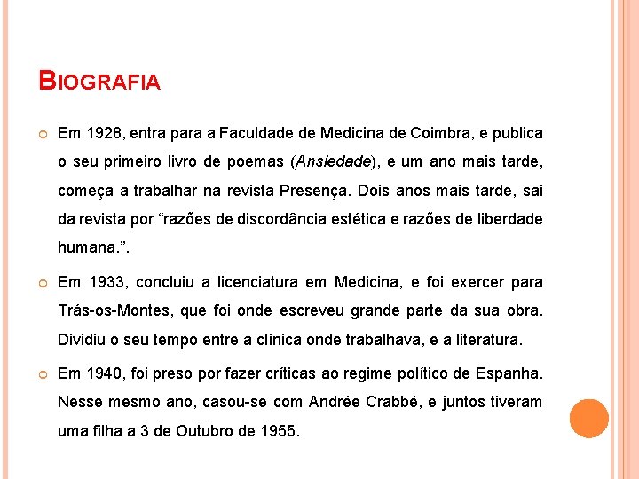 BIOGRAFIA Em 1928, entra para a Faculdade de Medicina de Coimbra, e publica o