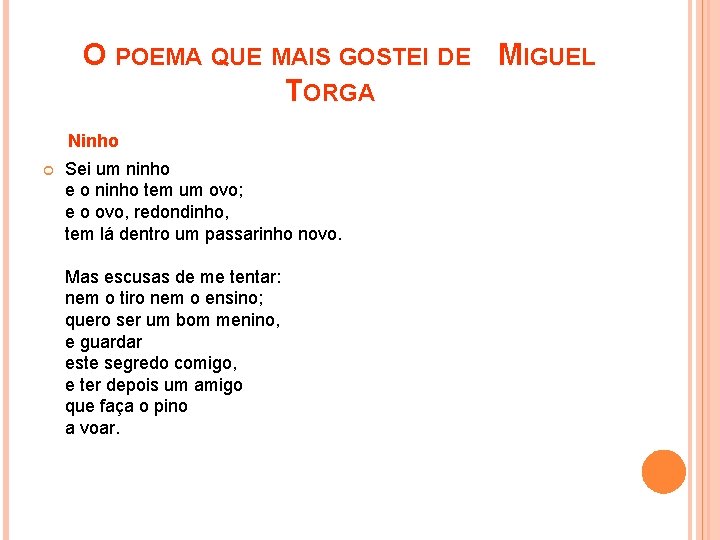 O POEMA QUE MAIS GOSTEI DE MIGUEL TORGA Ninho Sei um ninho e o