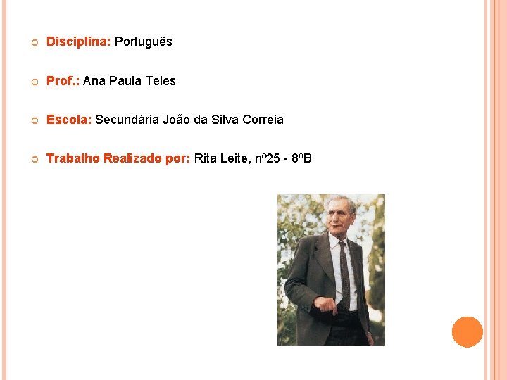 Disciplina: Português Prof. : Ana Paula Teles Escola: Secundária João da Silva Correia