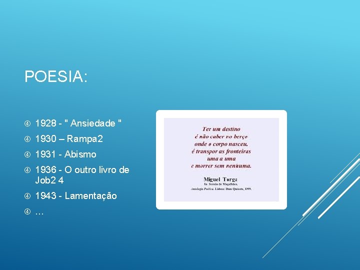 POESIA: 1928 - " Ansiedade " 1930 – Rampa 2 1931 - Abismo 1936