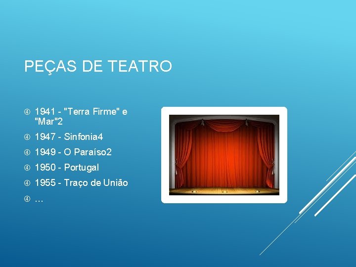 PEÇAS DE TEATRO 1941 - "Terra Firme" e "Mar"2 1947 - Sinfonia 4 1949