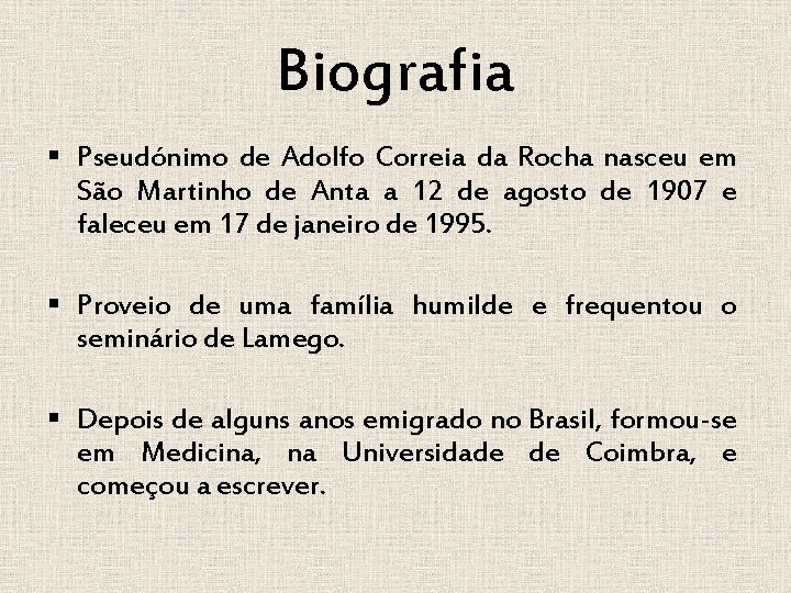 Biografia § Pseudónimo de Adolfo Correia da Rocha nasceu em São Martinho de Anta