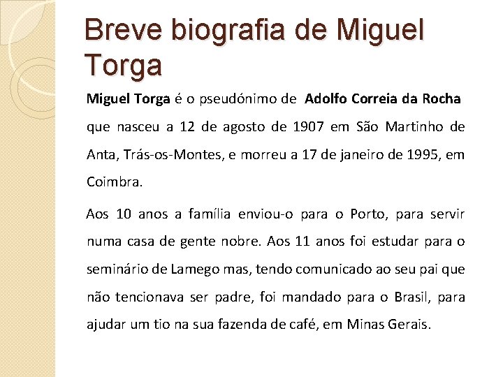 Breve biografia de Miguel Torga é o pseudónimo de Adolfo Correia da Rocha que Breve biografia de Miguel Torga é o pseudónimo de Adolfo Correia da Rocha que