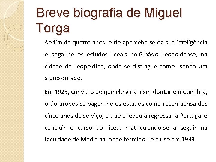 Breve biografia de Miguel Torga Ao fim de quatro anos, o tio apercebe-se da Breve biografia de Miguel Torga Ao fim de quatro anos, o tio apercebe-se da