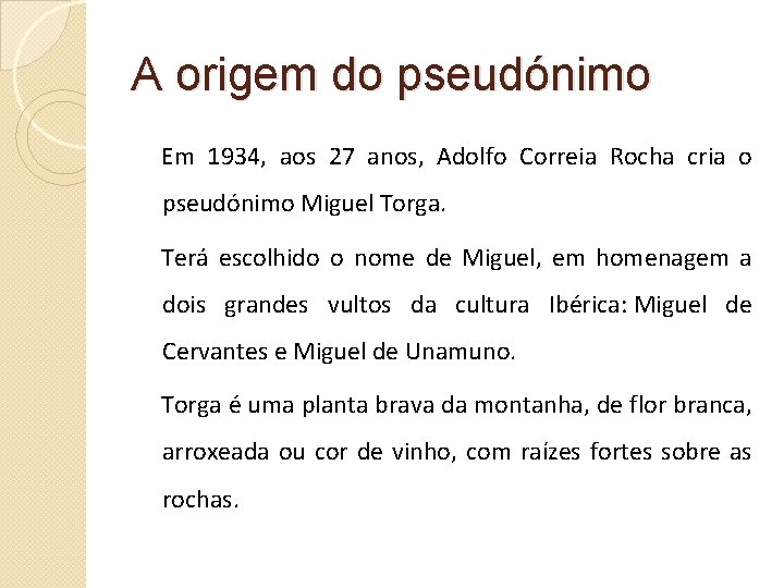 A origem do pseudónimo Em 1934, aos 27 anos, Adolfo Correia Rocha cria o