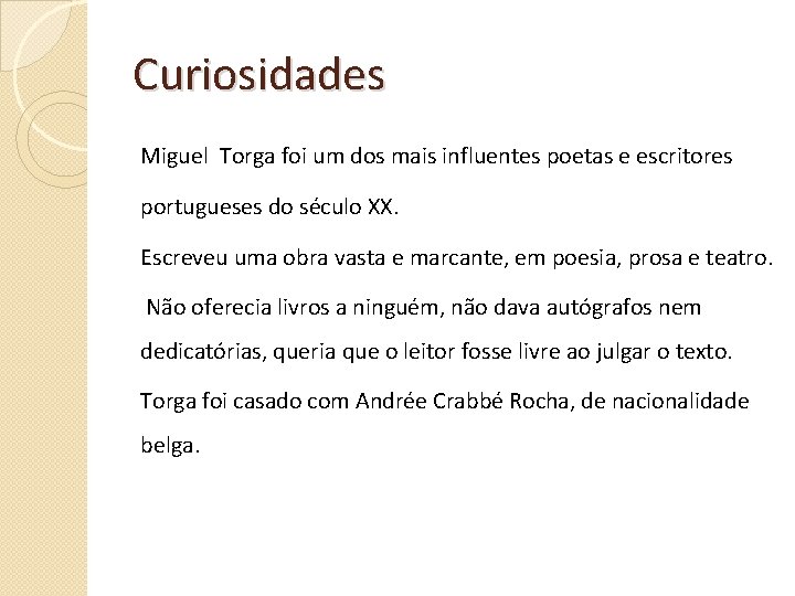 Curiosidades Miguel Torga foi um dos mais influentes poetas e escritores portugueses do século