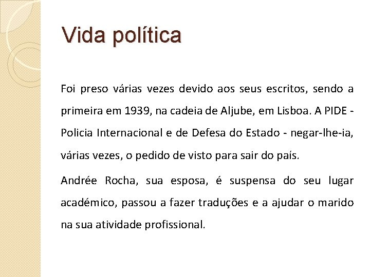 Vida política Foi preso várias vezes devido aos seus escritos, sendo a primeira em