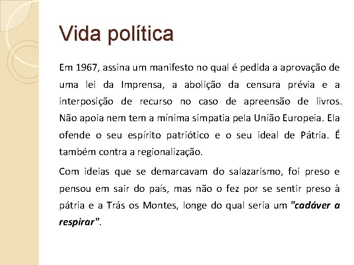 Vida política Em 1967, assina um manifesto no qual é pedida a aprovação de