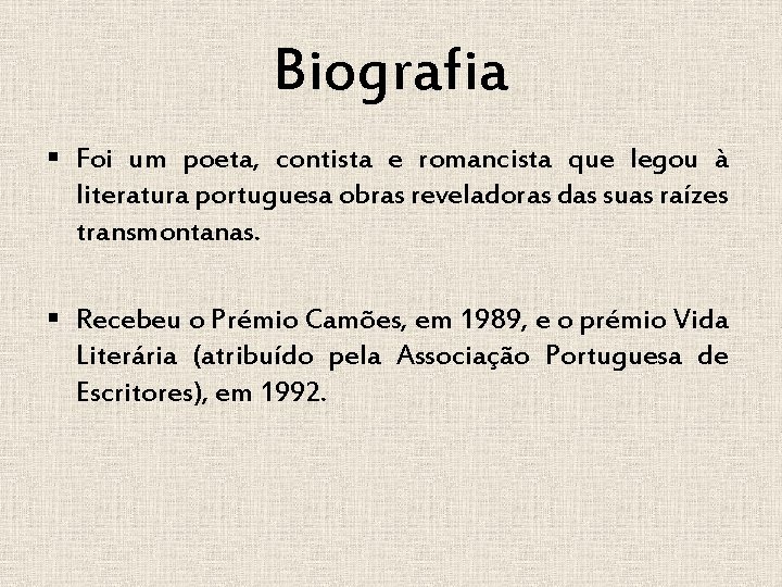 Biografia § Foi um poeta, contista e romancista que legou à literatura portuguesa obras