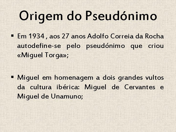 Origem do Pseudónimo § Em 1934 , aos 27 anos Adolfo Correia da Rocha