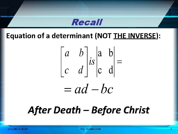 Recall Equation of a determinant (NOT THE INVERSE): After Death – Before Christ 2/11/2022
