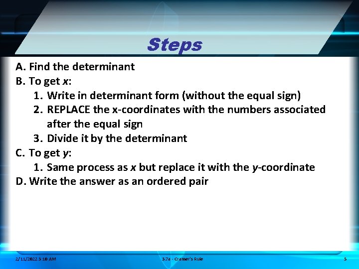 Steps A. Find the determinant B. To get x: 1. Write in determinant form