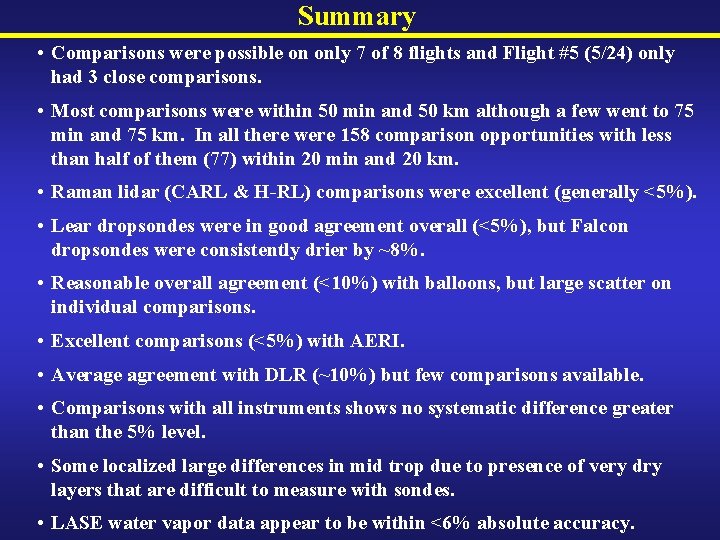 Summary • Comparisons were possible on only 7 of 8 flights and Flight #5