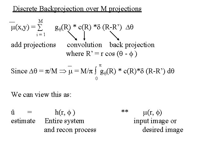 Discrete Backprojection over M projections M (x, y) = ∑ i=1 g (R) *