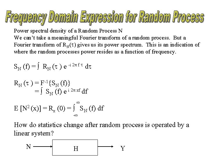 Power spectral density of a Random Process N We can’t take a meaningful Fourier