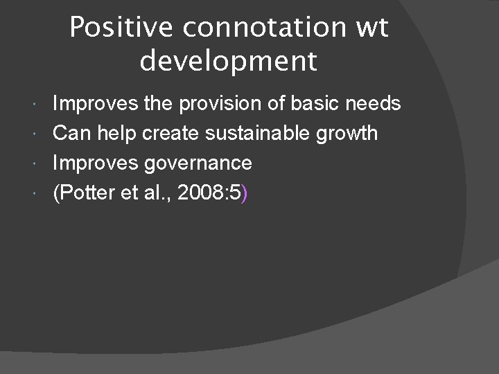 Positive connotation wt development Improves the provision of basic needs Can help create sustainable