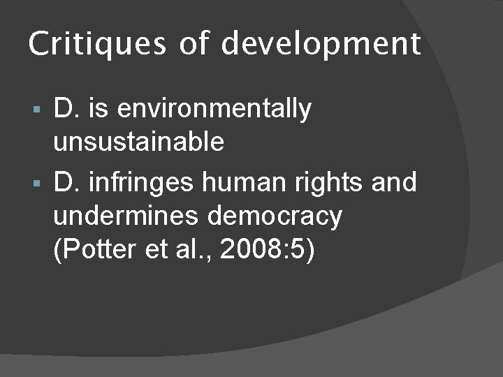 Critiques of development D. is environmentally unsustainable D. infringes human rights and undermines democracy