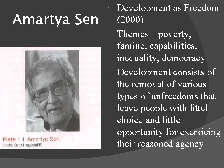Amartya Sen Development as Freedom (2000) Themes – poverty, famine, capabilities, inequality, democracy Development