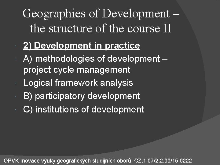 Geographies of Development – the structure of the course II 2) Development in practice