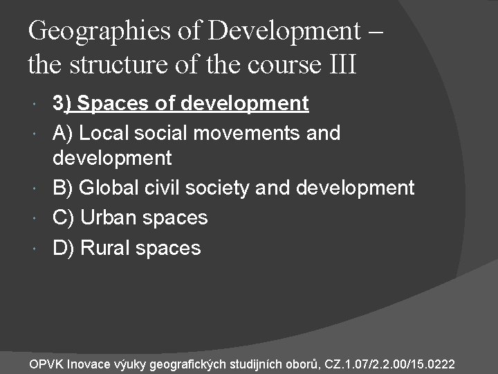 Geographies of Development – the structure of the course III 3) Spaces of development