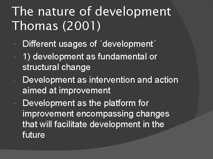 The nature of development Thomas (2001) Different usages of ´development´ 1) development as fundamental