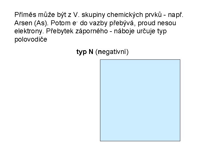 Příměs může být z V. skupiny chemických prvků - např. Arsen (As). Potom e-