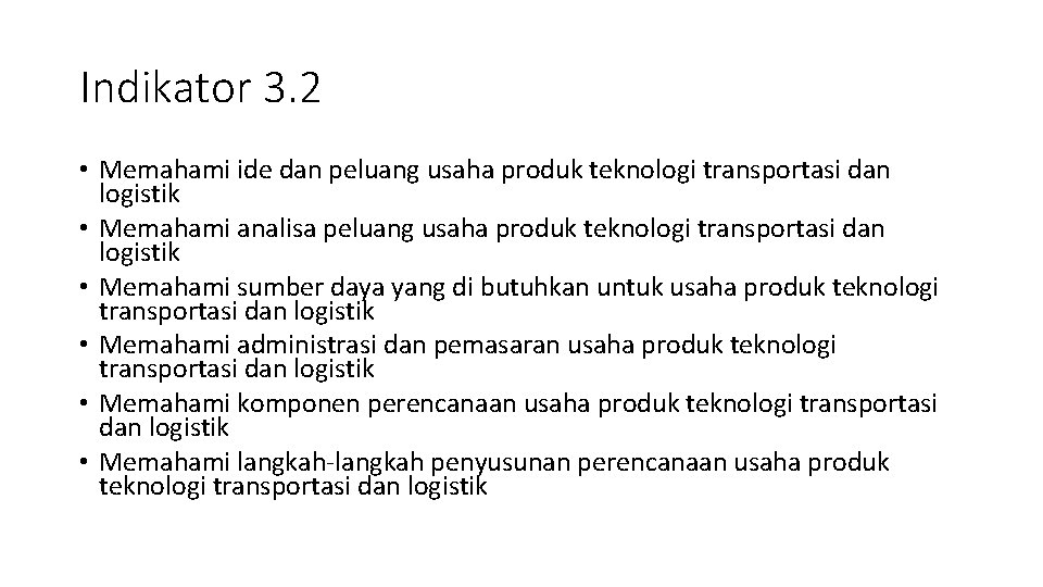 Indikator 3. 2 • Memahami ide dan peluang usaha produk teknologi transportasi dan logistik