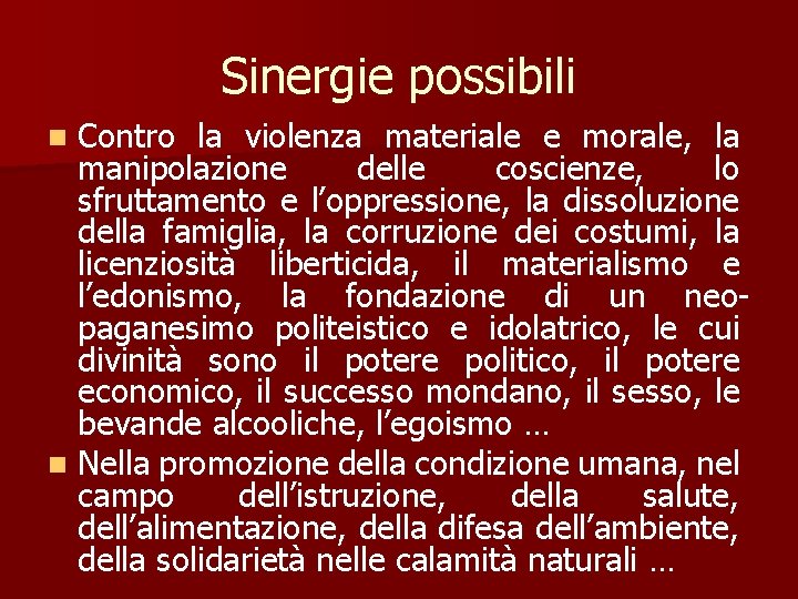 Sinergie possibili Contro la violenza materiale e morale, la manipolazione delle coscienze, lo sfruttamento