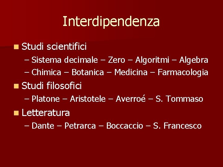 Interdipendenza n Studi scientifici – Sistema decimale – Zero – Algoritmi – Algebra –