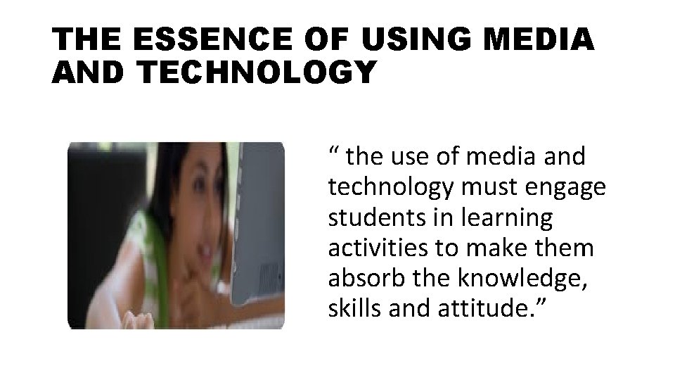 THE ESSENCE OF USING MEDIA AND TECHNOLOGY “ the use of media and technology