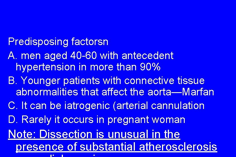 Predisposing factorsn A. men aged 40 -60 with antecedent hypertension in more than 90%