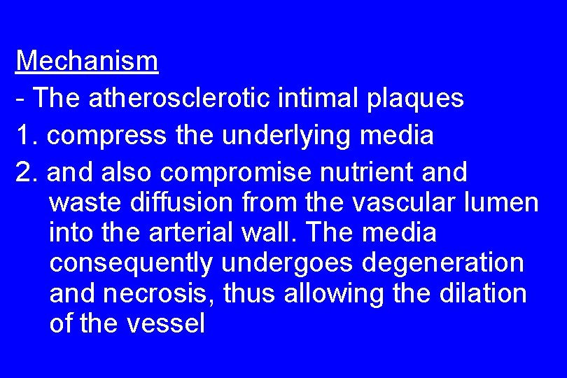 Mechanism - The atherosclerotic intimal plaques 1. compress the underlying media 2. and also