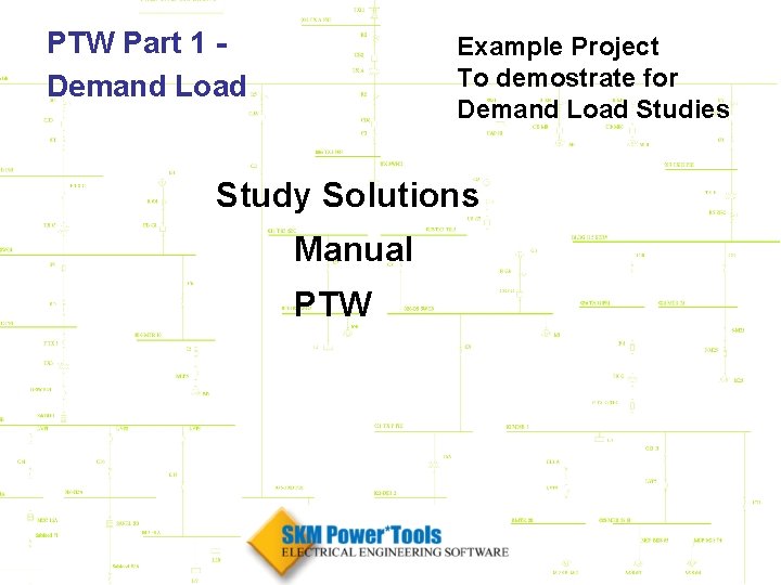 PTW Part 1 Demand Load Example Project To demostrate for Demand Load Studies Study