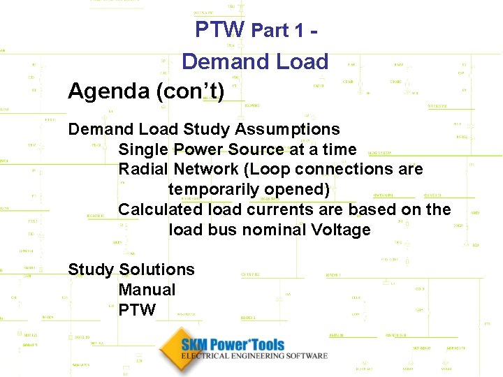 PTW Part 1 Demand Load Agenda (con’t) Demand Load Study Assumptions Single Power Source