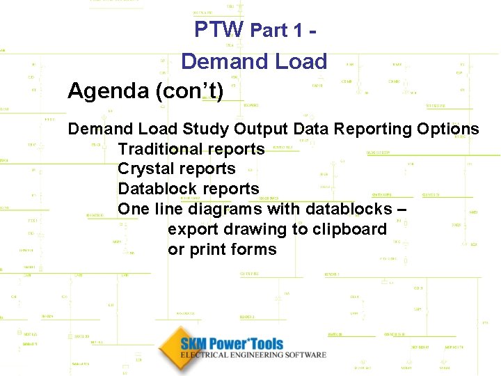 PTW Part 1 Demand Load Agenda (con’t) Demand Load Study Output Data Reporting Options