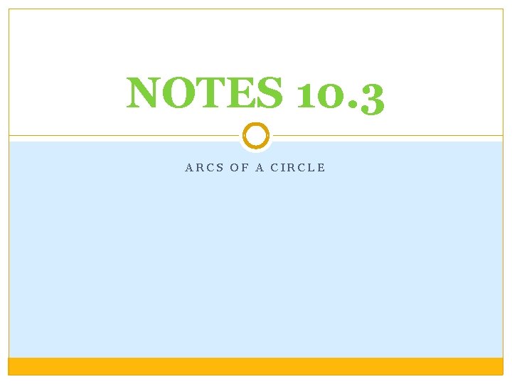 NOTES 10. 3 ARCS OF A CIRCLE 