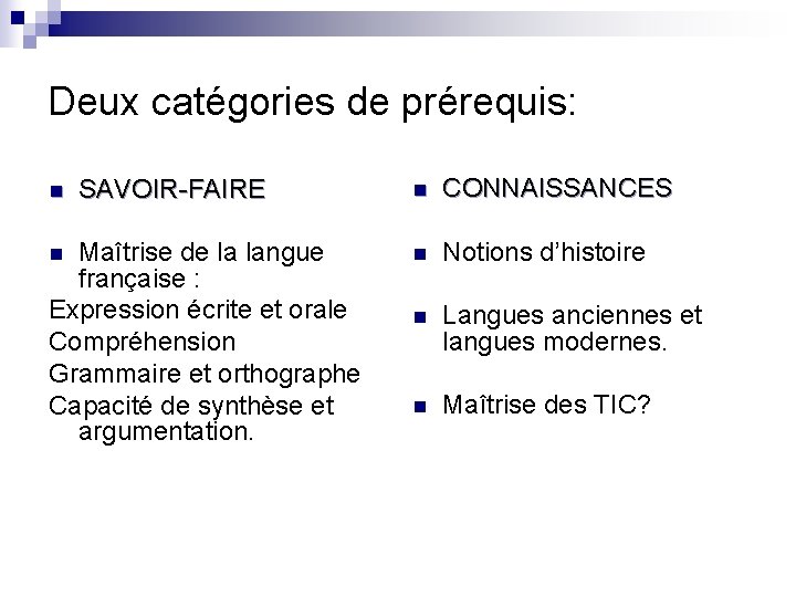 Deux catégories de prérequis: n SAVOIR-FAIRE Maîtrise de la langue française : Expression écrite