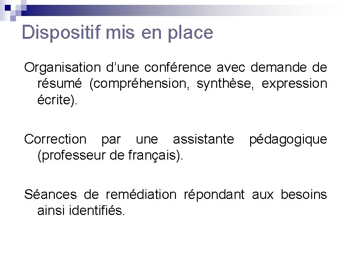 Dispositif mis en place Organisation d’une conférence avec demande de résumé (compréhension, synthèse, expression