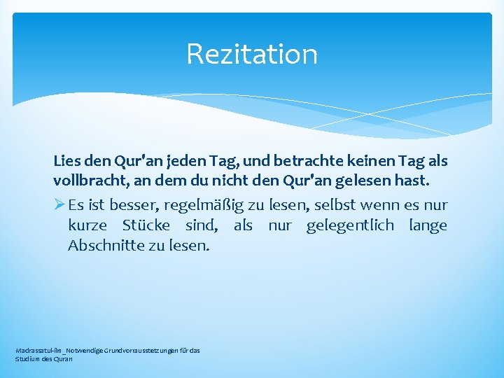 Rezitation Lies den Qur'an jeden Tag, und betrachte keinen Tag als vollbracht, an dem