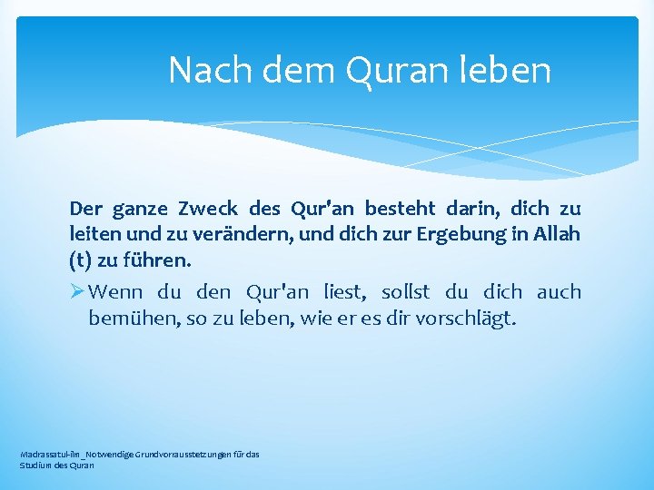 Nach dem Quran leben Der ganze Zweck des Qur'an besteht darin, dich zu leiten