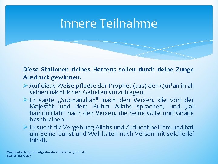 Innere Teilnahme Diese Stationen deines Herzens sollen durch deine Zunge Ausdruck gewinnen. Ø Auf