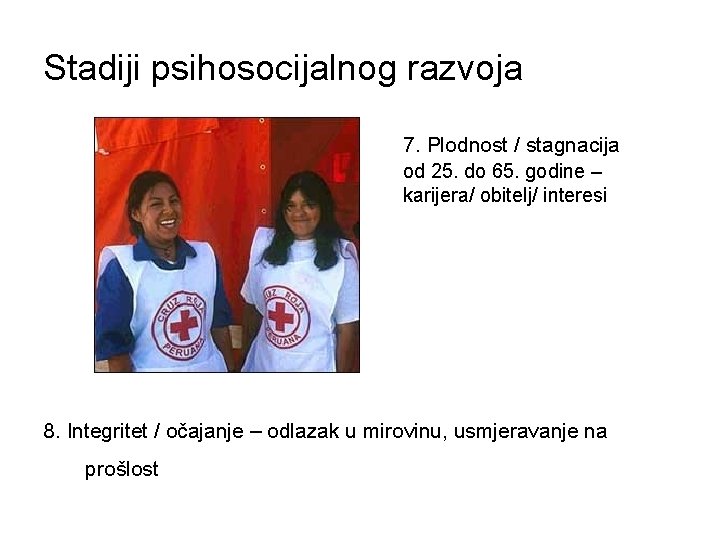 Stadiji psihosocijalnog razvoja 7. Plodnost / stagnacija od 25. do 65. godine – karijera/