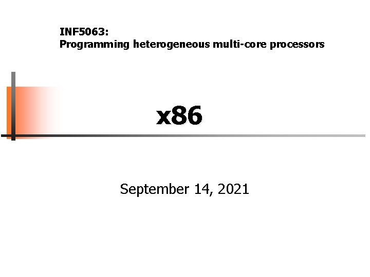 INF 5063: Programming heterogeneous multi-core processors x 86 September 14, 2021 