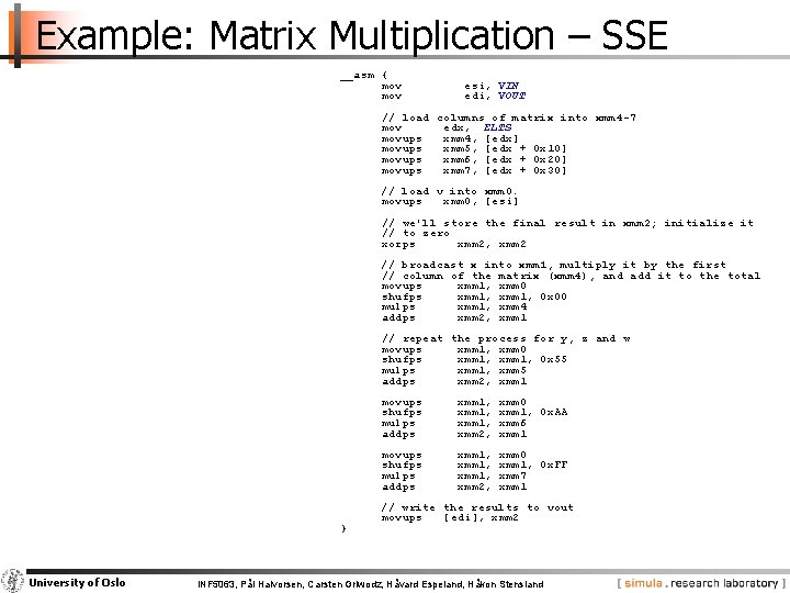 Example: Matrix Multiplication – SSE __asm { mov esi, VIN edi, VOUT // load