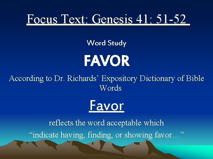 Focus Text: Genesis 41: 51 -52 Word Study FAVOR According to Dr. Richards’ Expository