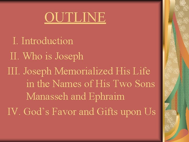 OUTLINE I. Introduction II. Who is Joseph III. Joseph Memorialized His Life in the