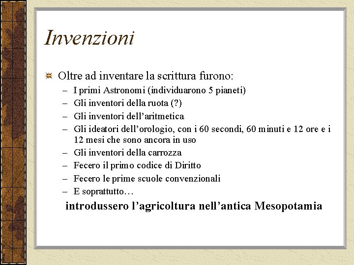 Invenzioni Oltre ad inventare la scrittura furono: – – – – I primi Astronomi