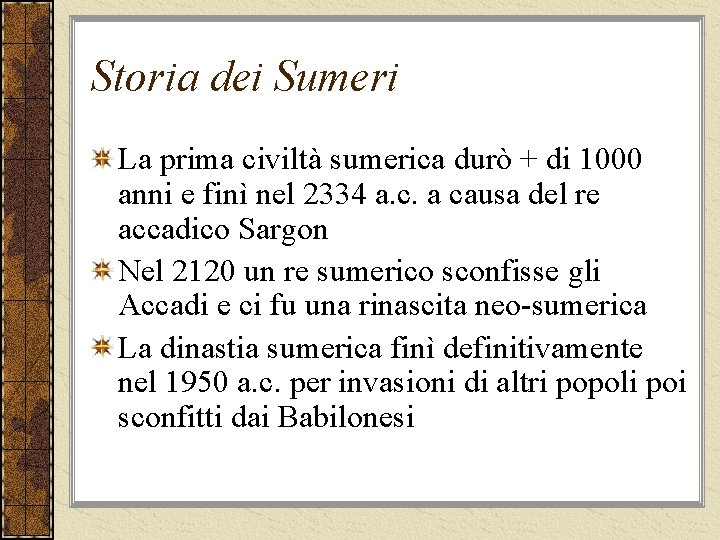 Storia dei Sumeri La prima civiltà sumerica durò + di 1000 anni e finì