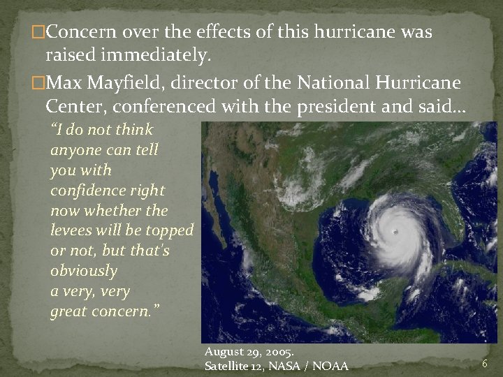�Concern over the effects of this hurricane was raised immediately. �Max Mayfield, director of