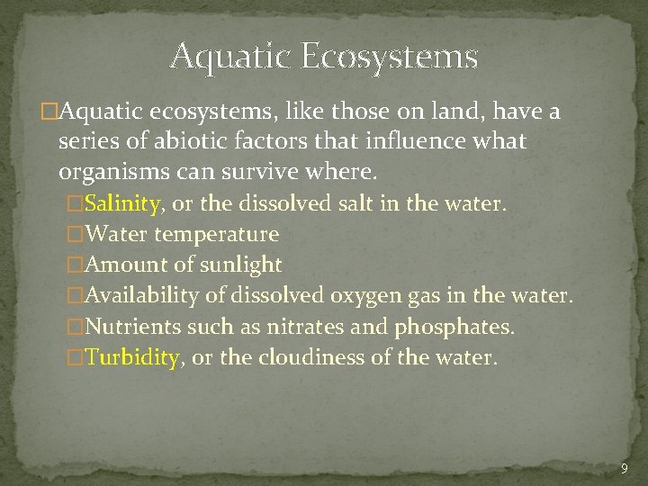 Aquatic Ecosystems �Aquatic ecosystems, like those on land, have a series of abiotic factors